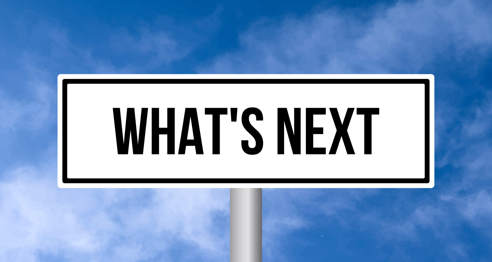 What's Next